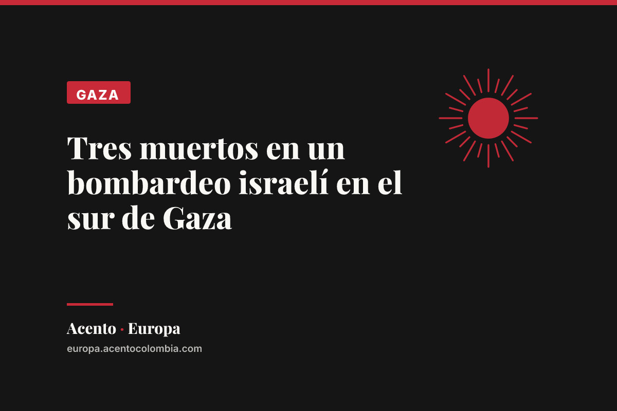 Tres muertos en un bombardeo israelí en el sur de Gaza