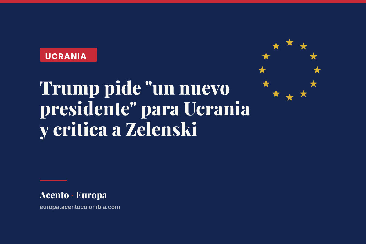 Trump pide "un nuevo presidente" para Ucrania y critica a Zelenski