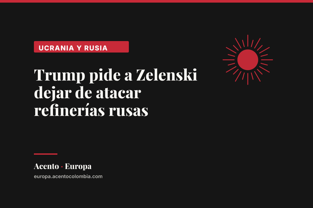 Trump pide a Zelenski dejar de atacar refinerías rusas