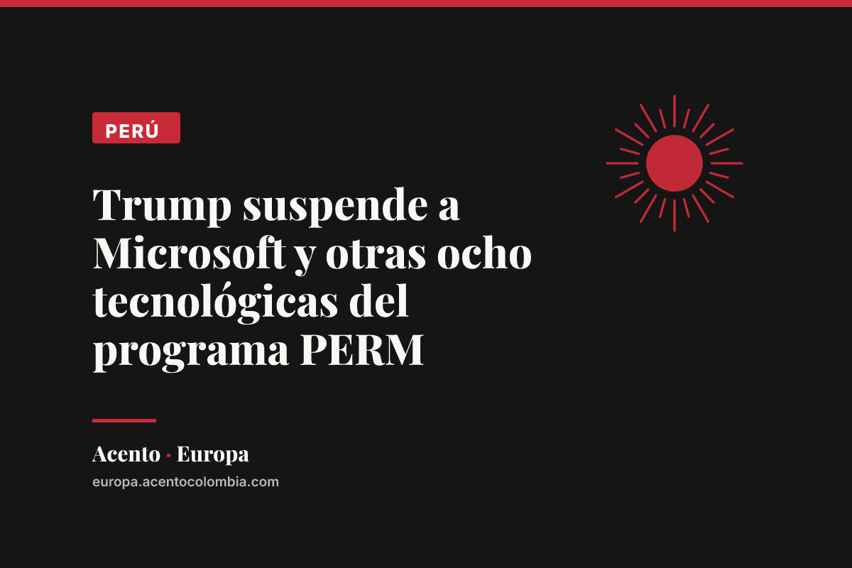 Trump suspende a Microsoft y otras ocho tecnológicas del programa PERM