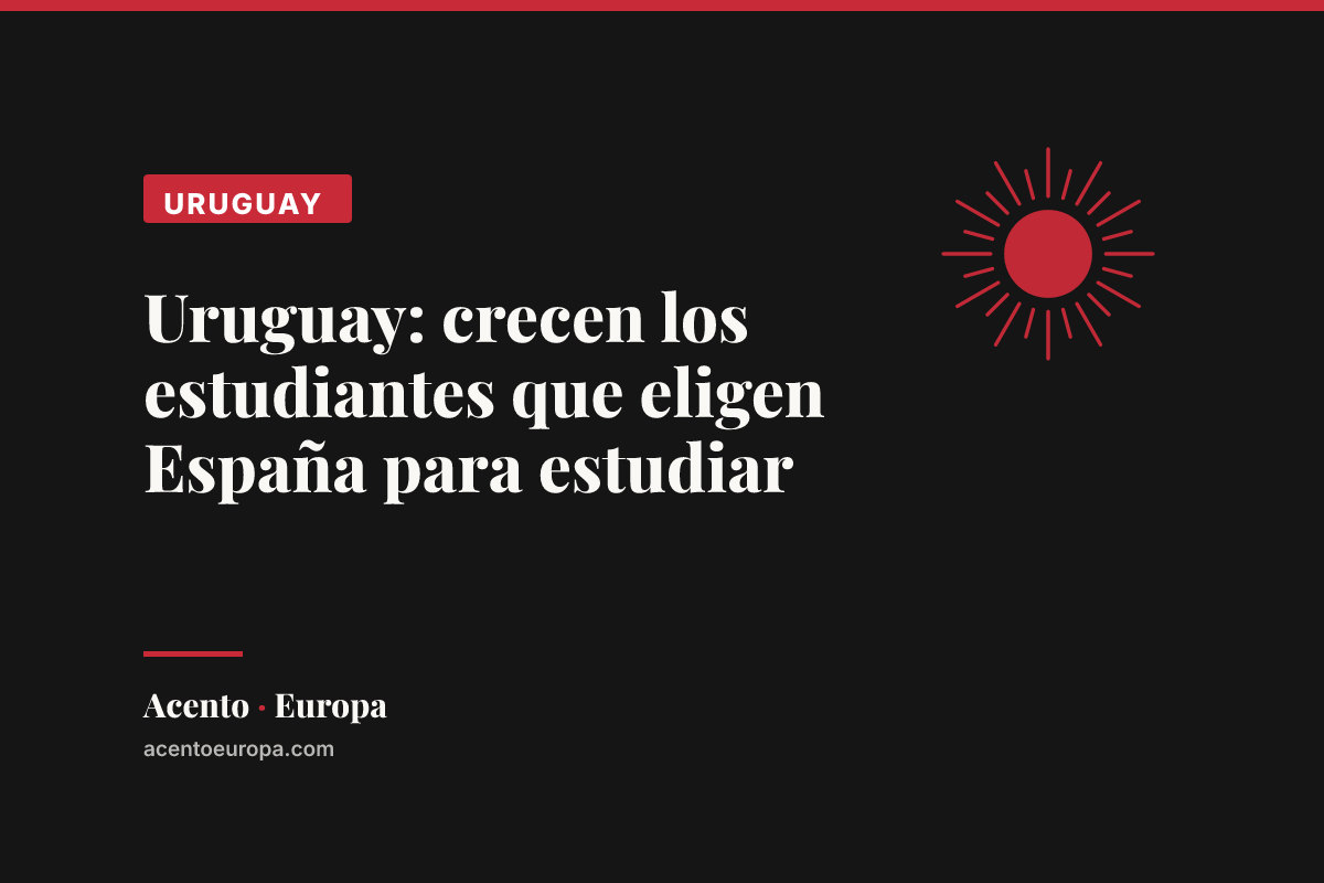 Uruguay: crecen los estudiantes que eligen España para estudiar
