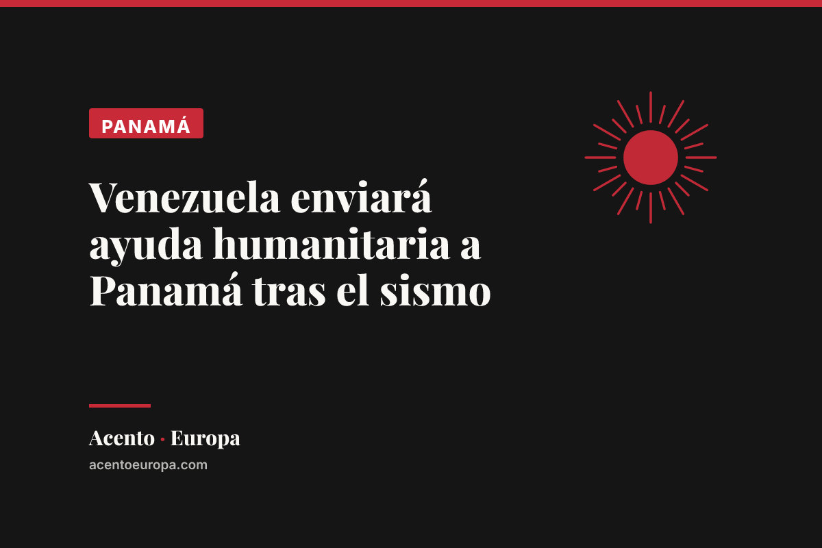 Venezuela enviará ayuda humanitaria a Panamá tras el sismo