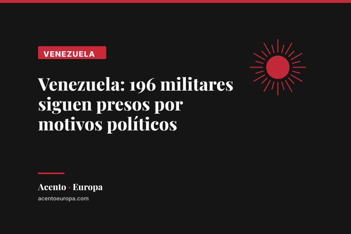 Venezuela: 196 militares siguen presos por motivos políticos