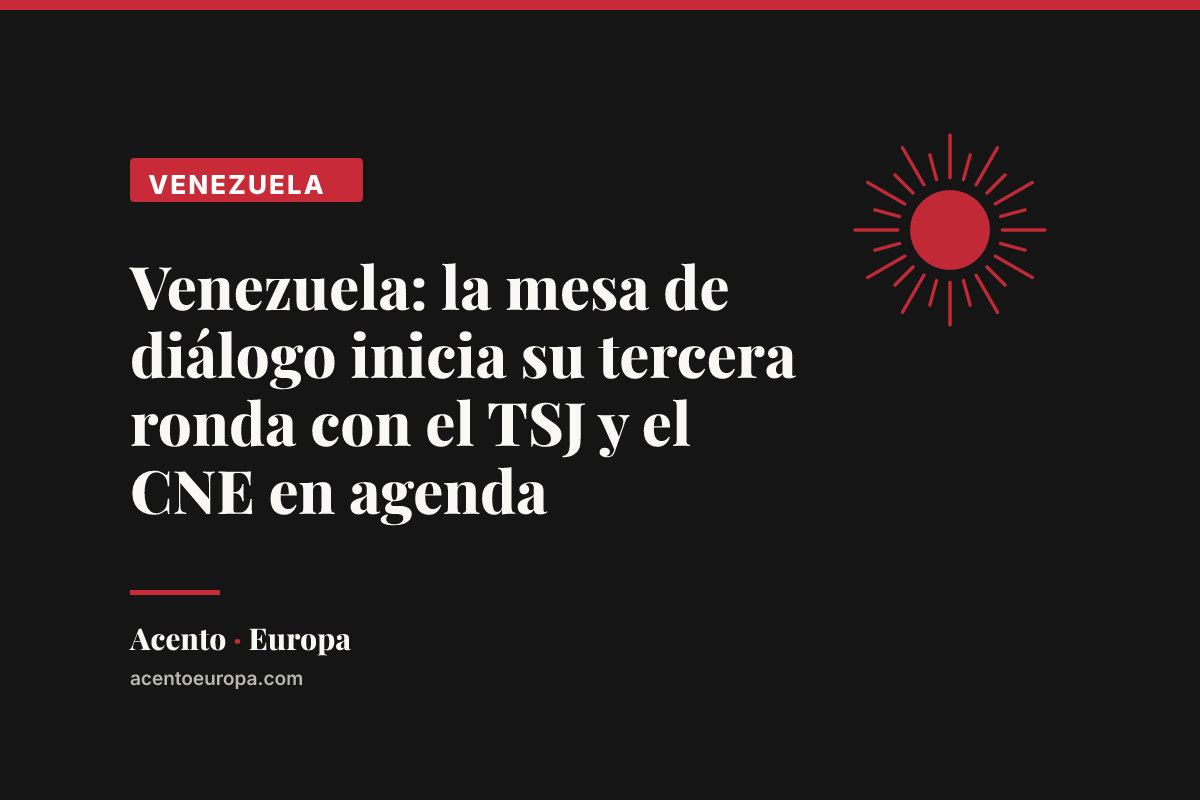Venezuela: la mesa de diálogo inicia su tercera ronda con el TSJ y el CNE en agenda