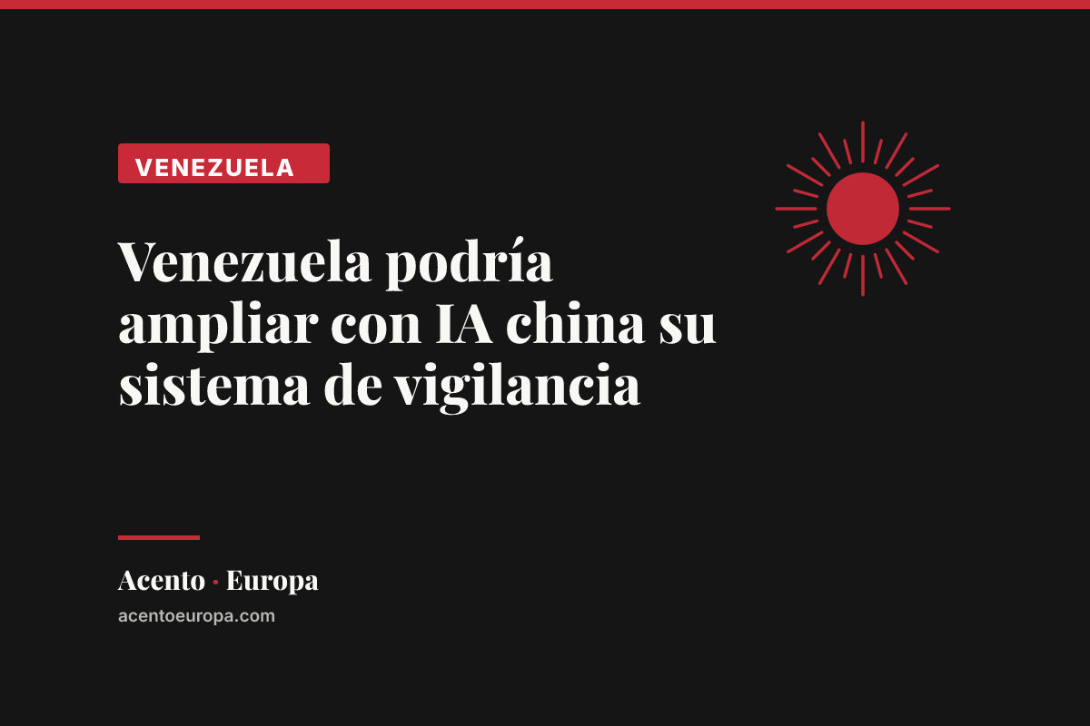 Venezuela podría ampliar con IA china su sistema de vigilancia