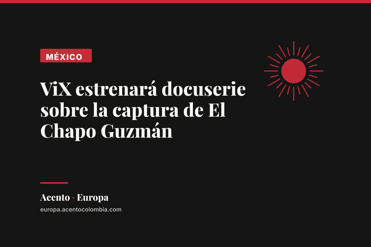 ViX estrenará docuserie sobre la captura de El Chapo Guzmán